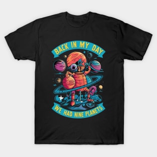 Back in my day we had nine planets T-Shirt